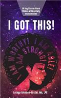 I Got This!: 30 day Tips for Black Women with Anxiety or Depression
