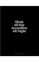 Sleep All Day Accordion All Night: Unruled Composition Book