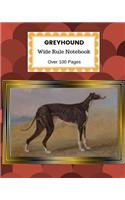 Greyhound: Wide Rule Notebook. Over 100 Pages