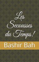 Les Secousses Du Temps!