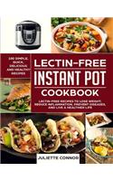 Lectin-Free Instant Pot Cook Book: Simple and Easy Lectin-Free Recipes to Lose Weight, Reduce Inflammation, Prevent Diseases, and Live a Healthier Life