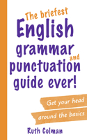 Briefest English Grammar and Punctuation Guide Ever!