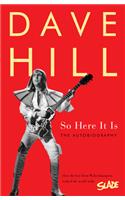 So Here It Is: The Autobiography