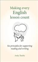 Making Every English Lesson Count: Six Principles for Supporting Reading and Writing
