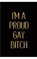 I'm a Proud Gay Bitch