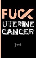 Fuck Uterine Cancer: Journal: A Personal Journal for Sounding Off