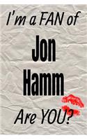 I'm a Fan of Jon Hamm Are You? Creative Writing Lined Journal: Promoting Fandom and Creativity Through Journaling...One Day at a Time(691 Actors)