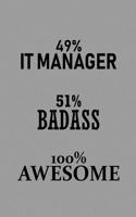 49% It Manager 51% Badass 100% Awesome
