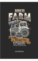 Born to Farm Forced to Go to School Notebook: Blank Lined Journal 6x9 - Farming Farmer Tractor Cow Graduation Gift