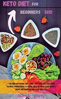 Keto Diet for Beginners 2021: The new ketogenic diet guide that includes delicious SUPER recipes paired with a 3-week meal plan to lose weight, boost metabolism and stay healthy.