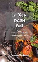 La Dieta DASH Fácil: La Guía para bajar la presión sanguínea para una vida sana. Recetas rápidas, fáciles y sabrosas con comidas deliciosas. Platos bajos en sodio. Libro