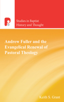 Andrew Fuller and the Evangelical Renewal of Pastoral Theology