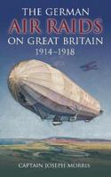 The German Air Raids on Great Britain 1914-1918