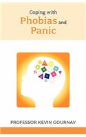 Coping with Phobias and Panic - Expert Advice for Those with Acute Anxiety