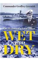 Wet and Dry: The Memoirs of a Naval Officer