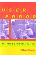 User Error: Resisting Computer Culture