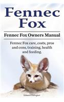 Fennec Fox. Fennec Fox Owners Manual. Fennec Fox care, costs, pros and cons, training, health and feeding.