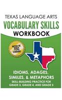 TEXAS LANGUAGE ARTS Vocabulary Skills Workbook Idioms, Adages, Similes, & Metaphors