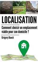 Localisation: Comment choisir un emplacement viable pour son domicile