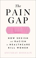 Pain Gap: How Sexism and Racism in Healthcare Kill Women