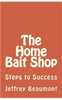 Home Bait Shop: Steps to Success