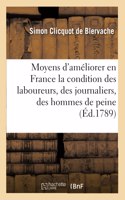 Essai Sur Les Moyens d'Améliorer En France La Condition Des Laboureurs, Des Journaliers: Des Hommes de Peine Vivant Dans Les Campagnes Et Celle de Leurs Femmes Et de Leurs Enfants