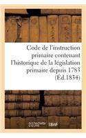 Code de l'Instruction Primaire. Législation Primaire Depuis 1783, La Loi Du 28 Juin 1833: Ordonnance Du 16 Juillet 1833, Circulaires Et Instructions Ministérielles Pour Éxécution de la Loi