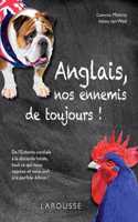 Anglais, nos ennemis de toujours !