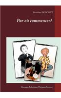 Par où commencer?
