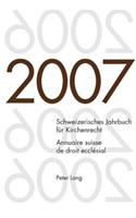 Schweizerisches Jahrbuch Fuer Kirchenrecht. Band 12 (2007)- Annuaire Suisse de Droit Ecclesial. Volume 12 (2007)