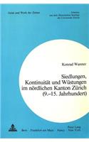 Siedlungen, Kontinuitaet und Wuestungen im noerdlichen Kanton Zuerich (9.-15. Jahrhundert)