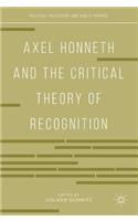 Axel Honneth and the Critical Theory of Recognition: (Political Philosophy and Public Purpose)