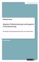 Kognitive Verhaltenstherapie und kognitive Umstrukturierung: Das Beispiel der Angststörung, insbesondere der sozialen Phobie