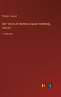 History of Thomas Ellwood; Written By Himself