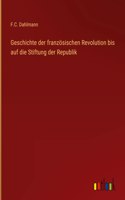 Geschichte der französischen Revolution bis auf die Stiftung der Republik