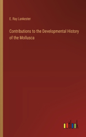 Contributions to the Developmental History of the Mollusca