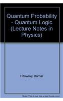 Quantum Probability - Quantum Logic