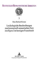 Lexikologische Beschreibungen zum konzeptuell-semantischen Netz «intelligence» im heutigen Franzoesisch