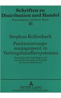 Positionierungsmanagement in Vertragshaendlersystemen: Konzeptionelle Grundlagen Und Empirische Befunde Am Beispiel Der Automobilbranche(16 Schriften Zu Distribution Und Handel)