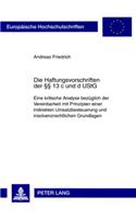 Die Haftungsvorschriften Der §§ 13 C Und D Ustg: Eine Kritische Analyse Bezueglich Der Vereinbarkeit Mit Prinzipien Einer Indirekten Umsatzbesteuerung Und Insolvenzrechtlichen Grundlagen(4656 Europaeische Hochschulschriften Recht)