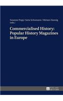 Commercialised History: Popular History Magazines in Europe