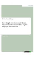 Schooling for the democratic dream - Citizenship education and the english language arts classroom