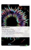 Der Beginn eines neuen Weltmodells: Die Einheit in Quantengravitation, Urknall, Higgsfeld, Dunkler Energie, Dunkler Materie, Schwarzen Löchern, Zeit und anderen Universen(German)