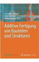 Additive Fertigung Von Bauteilen Und Strukturen