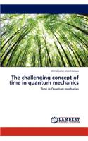 challenging concept of time in quantum mechanics
