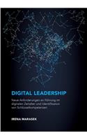 Digital Leadership. Neue Anforderungen an Führung im digitalen Zeitalter und Identifikation von Schlüsselkompetenzen