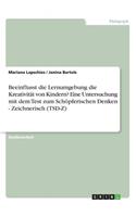 Beeinflusst die Lernumgebung die Kreativität von Kindern? Eine Untersuchung mit dem Test zum Schöpferischen Denken - Zeichnerisch (TSD-Z): (German)