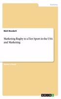 Marketing Rugby to a Tier. Sport in the USA and Marketing