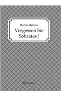 Vergessen Sie Sokrates!