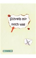 Schreib mir noch was
